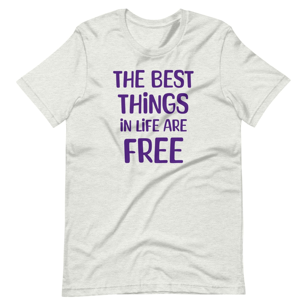 The Best Things in Life Are Free Shirt