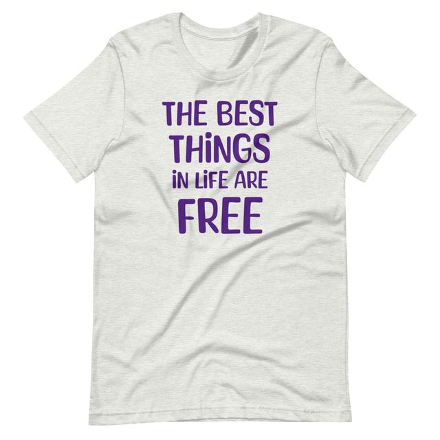 The Best Things in Life Are Free Shirt