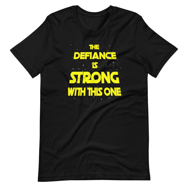 The Defiance is Strong With This One Shirt