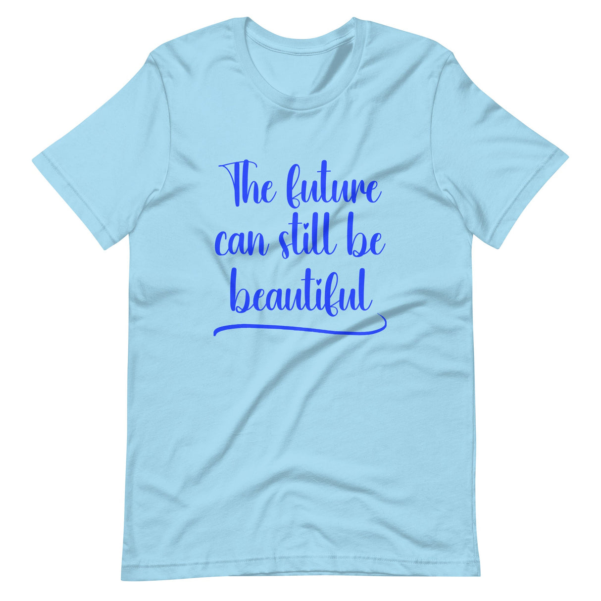 The Future Can Still Be Beautiful Shirt