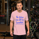 The Future Can Still Be Beautiful Shirt