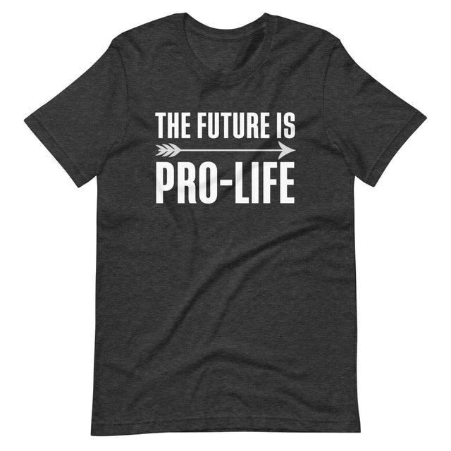 The Future Is Pro - Life Shirt