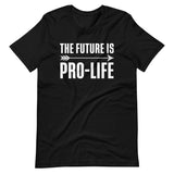 The Future Is Pro - Life Shirt