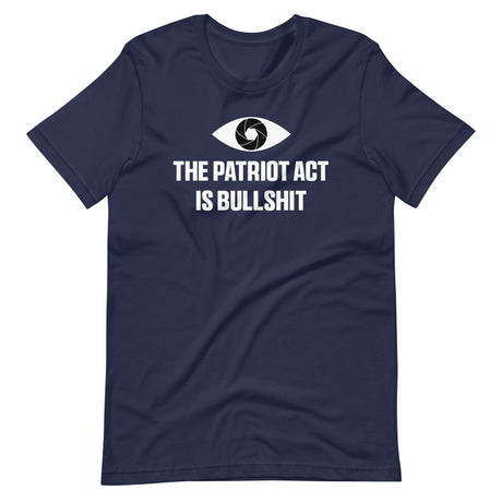 The Patriot Act Is Bullshit Shirt