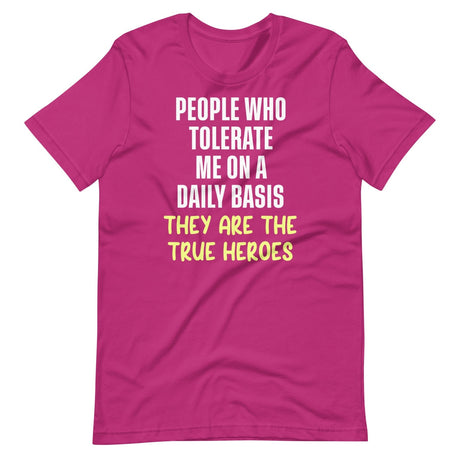 The People Who Tolerate Me Daily Are The True Heroes Shirt