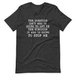 The Question Is Who Will Stop Me Shirt