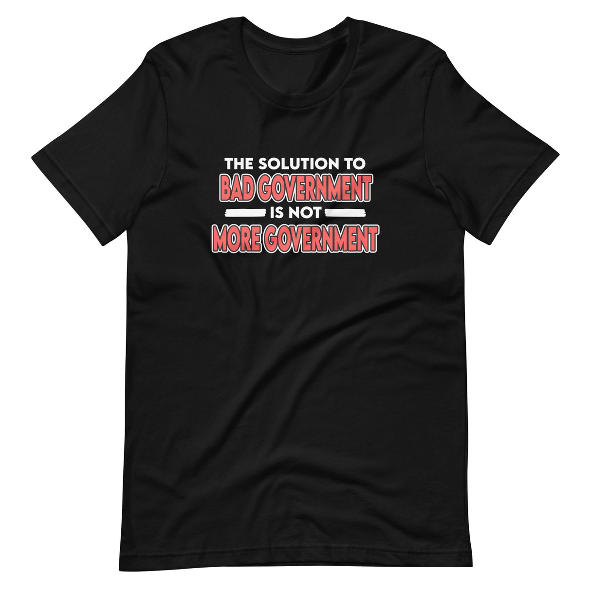 The Solution to Bad Government Shirt