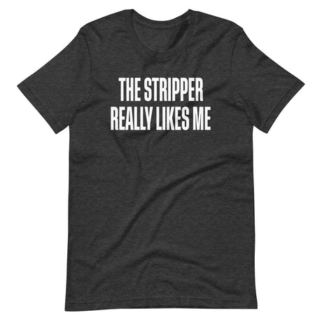 The Stripper Really Likes Me Shirt