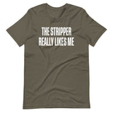 The Stripper Really Likes Me Shirt