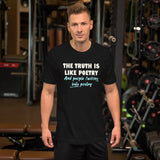 The Truth is Like Poetry Shirt