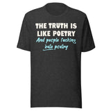 The Truth is Like Poetry Shirt