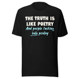 The Truth is Like Poetry Shirt