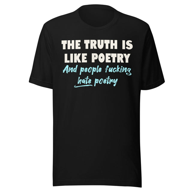 The Truth is Like Poetry Shirt