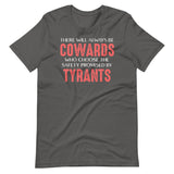 There Will Always Be Cowards Who Choose The Safety Of Tyrants Shirt