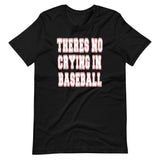 There's No Crying In Baseball Shirt