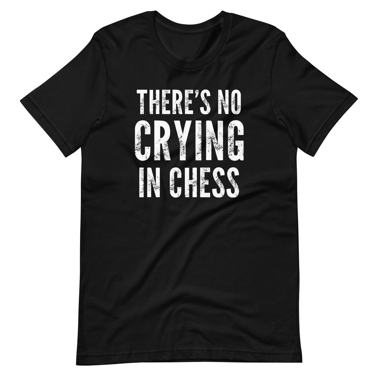 There's No Crying in Chess Shirt