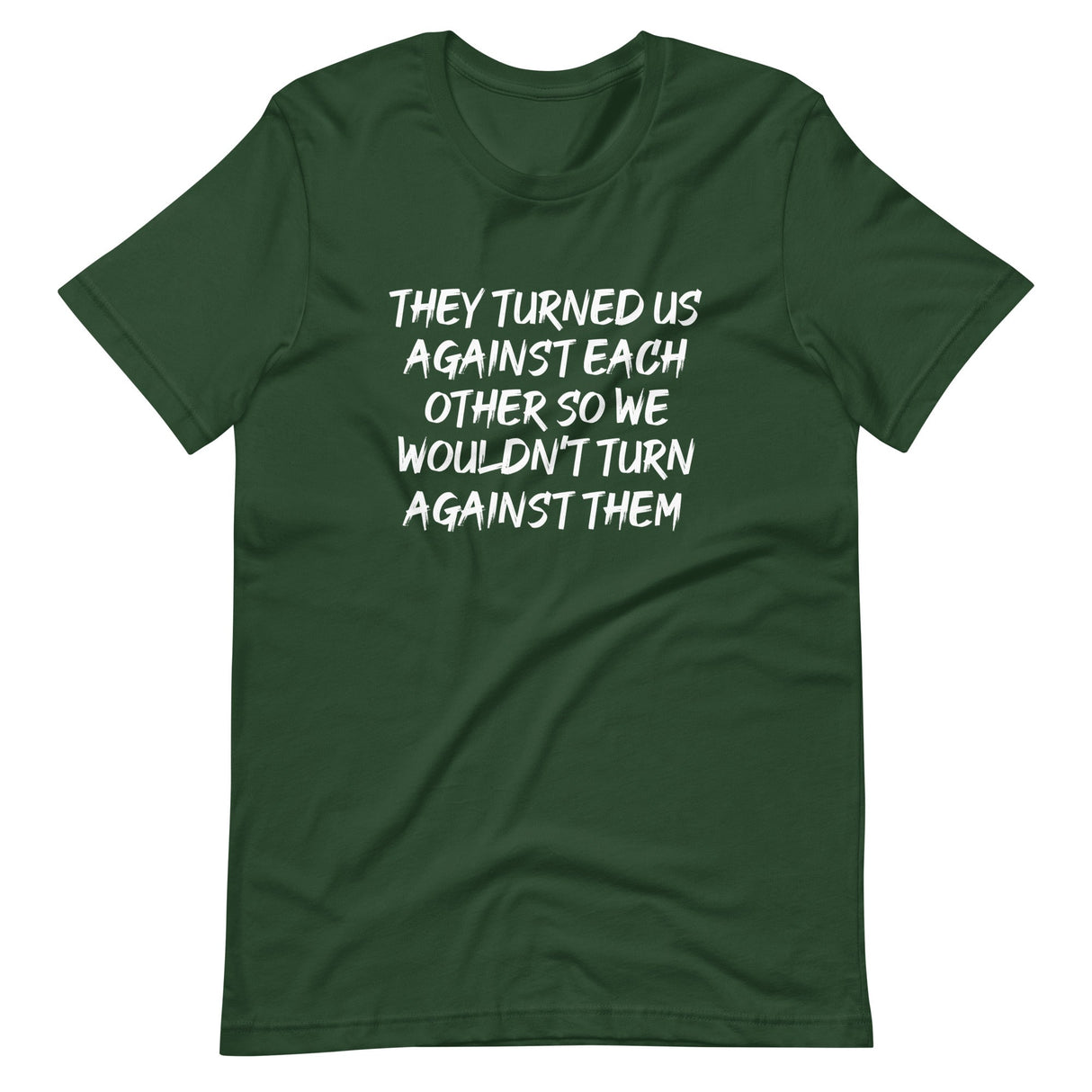 They Turned Us Against Each Other Shirt