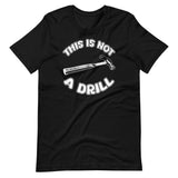 This is Not a Drill Shirt