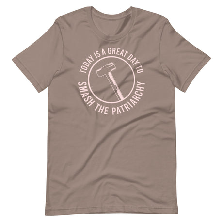 Today is a Great Day To Smash The Patriarchy Shirt