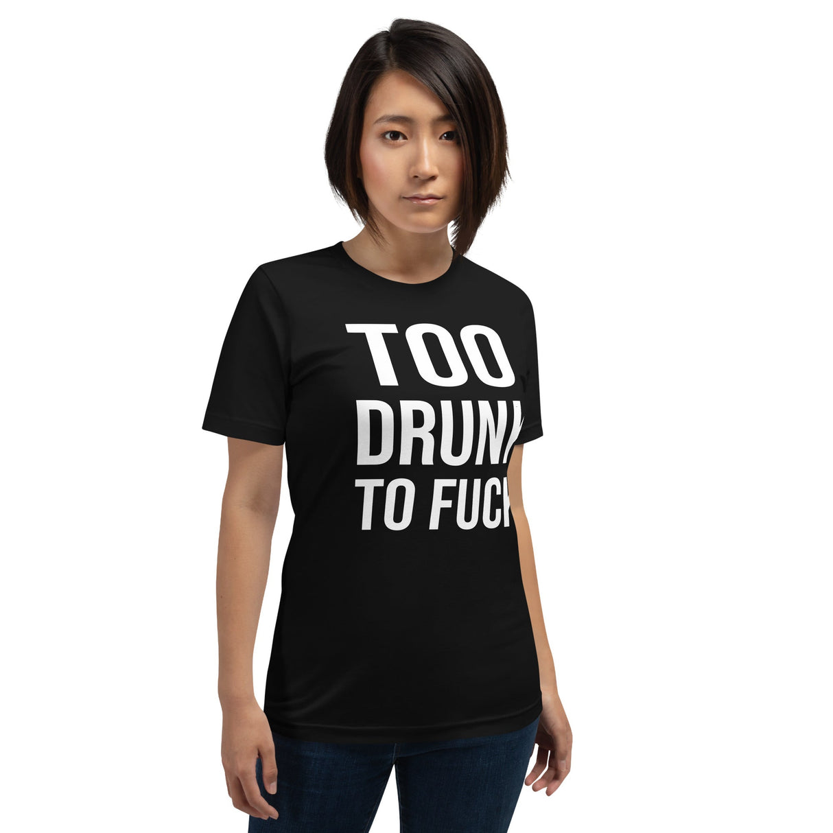 Too Drunk To Fuck Shirt