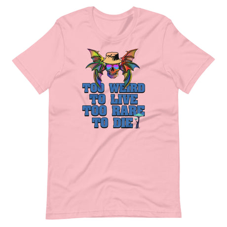 Too Weird To Live Too Rare To Die Shirt