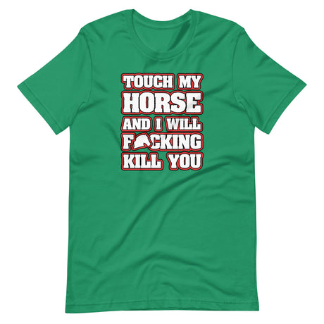 Touch My Horse and I Will Kill You Shirt