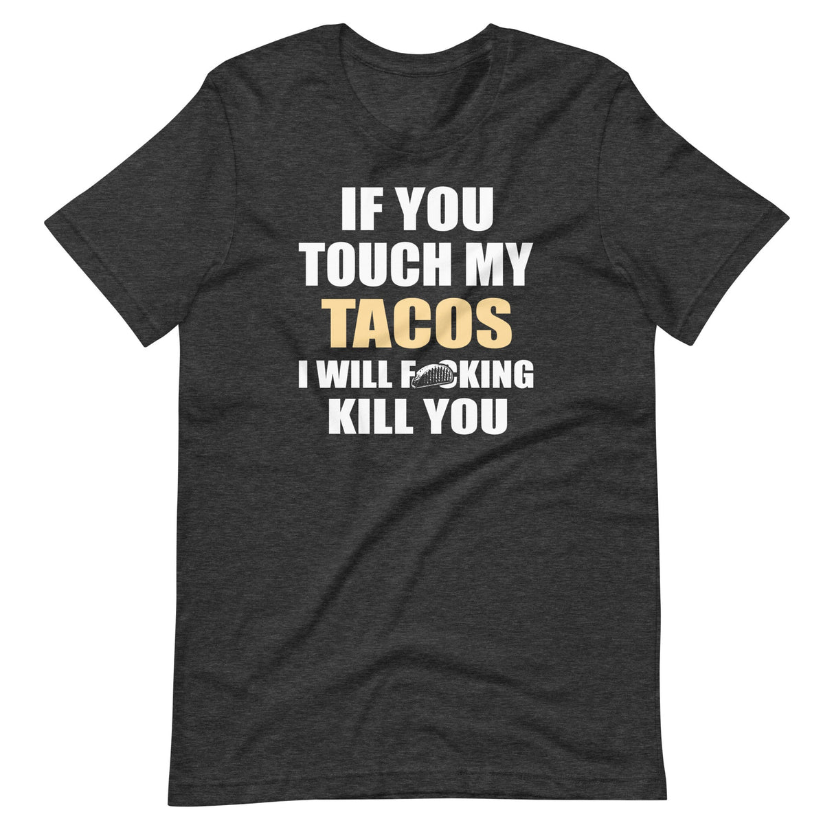 Touch My Tacos I Will Kill You Shirt