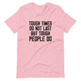 Tough Times Don't Last Shirt