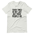 Tough Times Don't Last Shirt