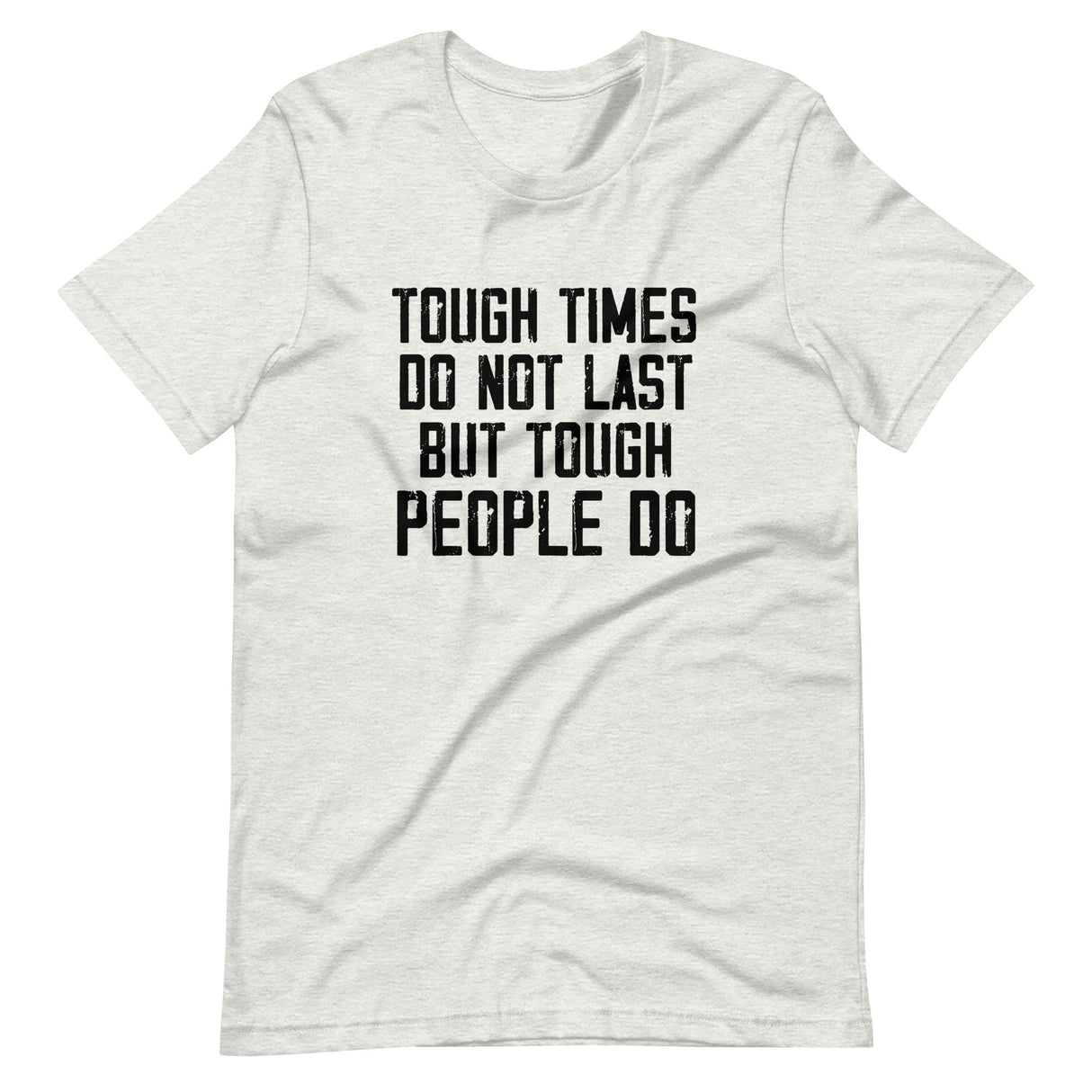 Tough Times Don't Last Shirt