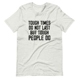 Tough Times Don't Last Shirt