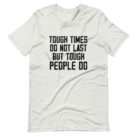 Tough Times Don't Last Shirt