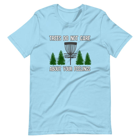 Trees Do Not Care About Your Feelings Disc Golf Shirt