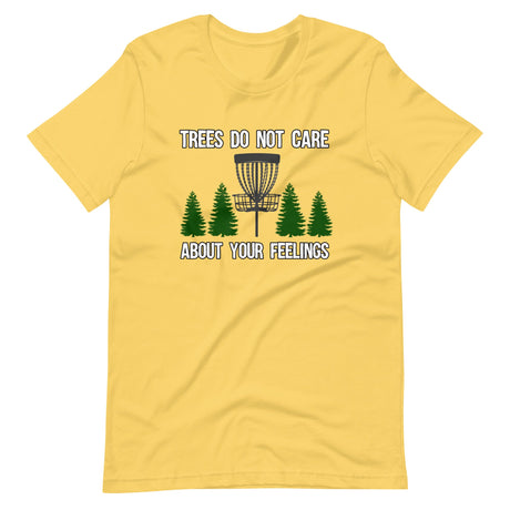 Trees Do Not Care About Your Feelings Disc Golf Shirt