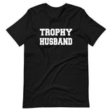 Trophy Husband Shirt