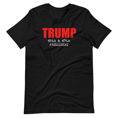 Trump 45th And 47th President Shirt