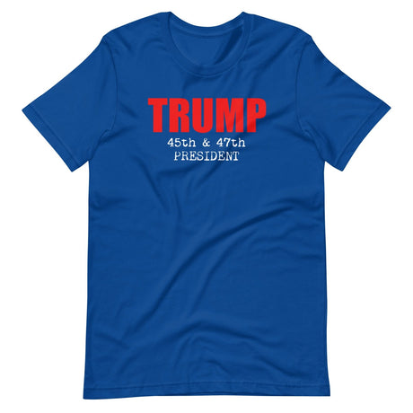 Trump 45th And 47th President Shirt