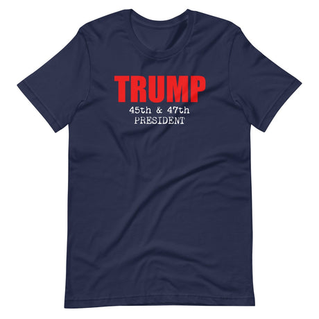 Trump 45th And 47th President Shirt