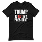 Trump Is Not My President Shirt