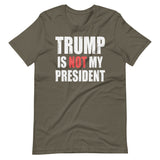 Trump Is Not My President Shirt