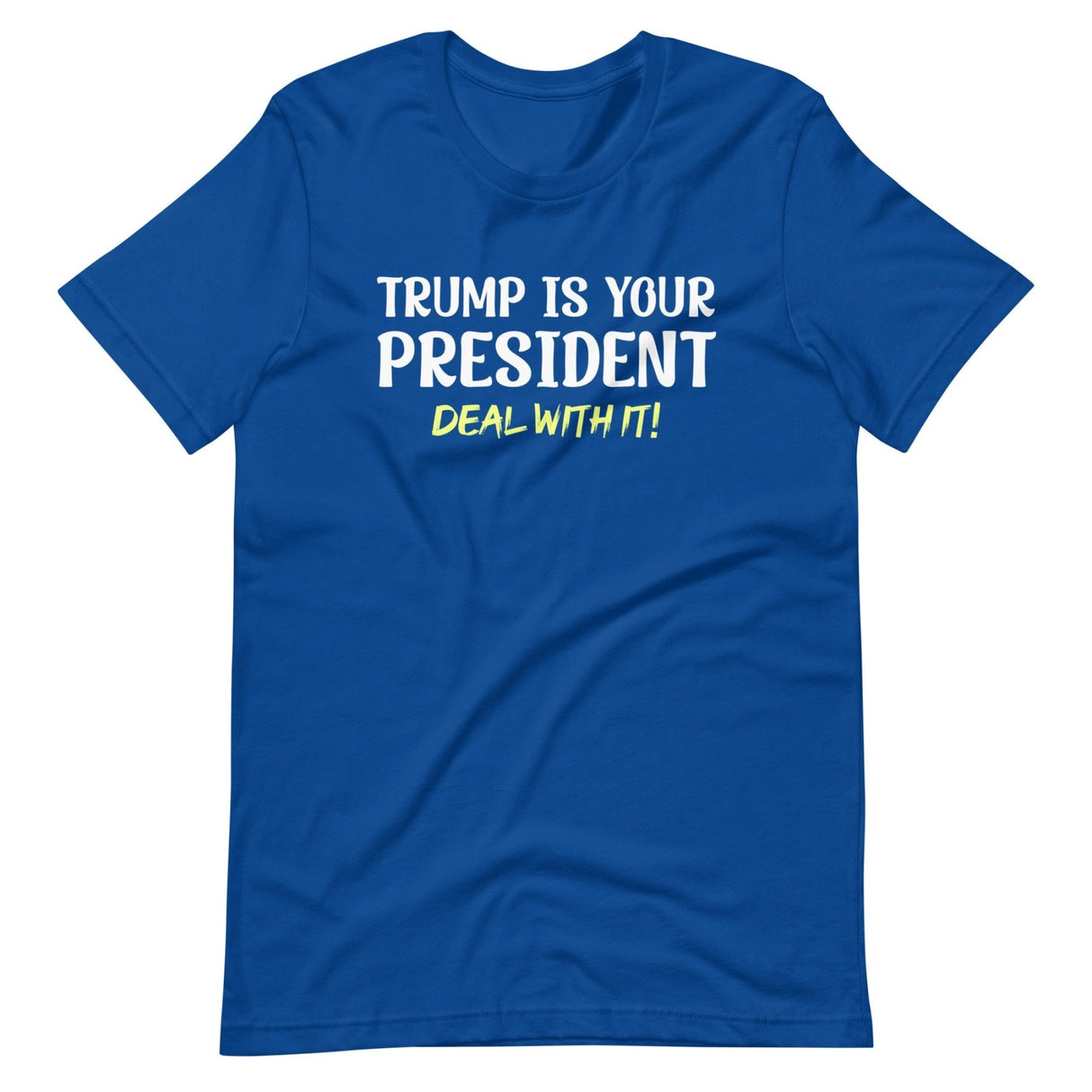 Trump Is Your President Deal With It Shirt