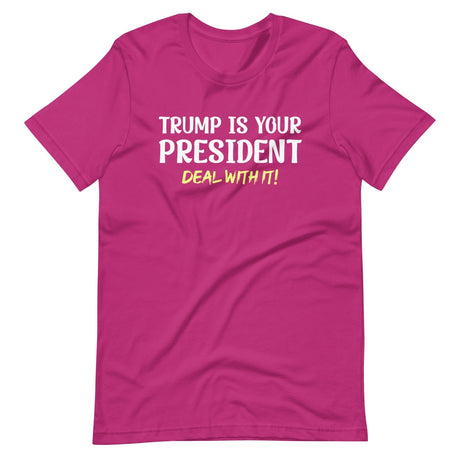 Trump Is Your President Deal With It Shirt