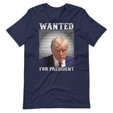 Trump Wanted For President Shirt