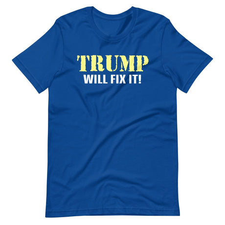 Trump Will Fix it Shirt