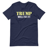 Trump Will Fix it Shirt