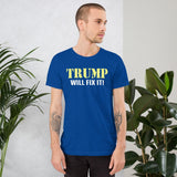 Trump Will Fix it Shirt