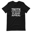 Truth is Not Measured in Mass Appeal Shirt