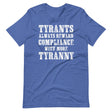 Tyrants Reward Compliance With More Tyranny Shirt