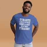 Tyrants Reward Compliance With More Tyranny Shirt