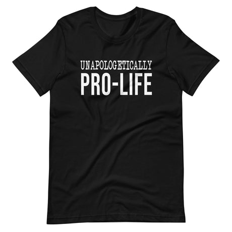 Unapologetically Pro - Life Shirt